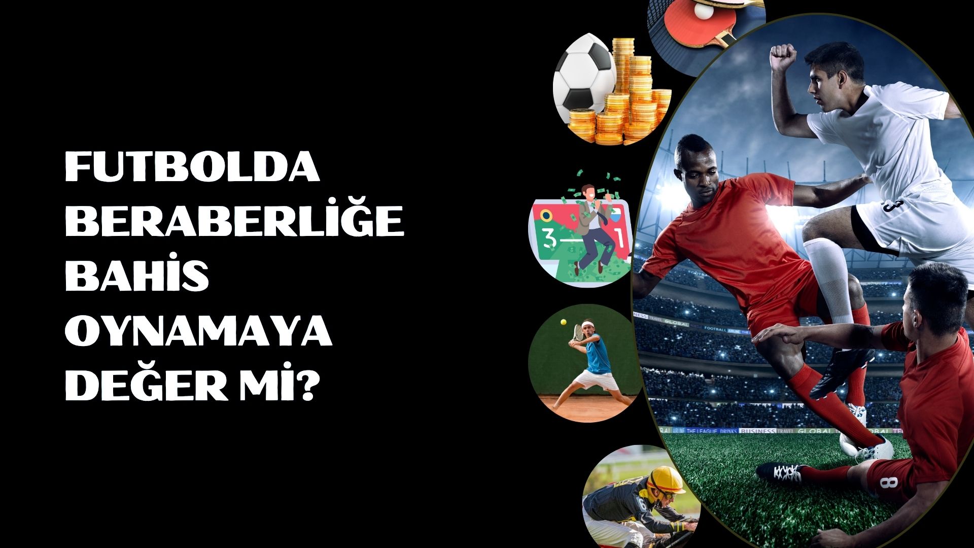 Futbolda beraberliğe bahis oynamaya değer mi