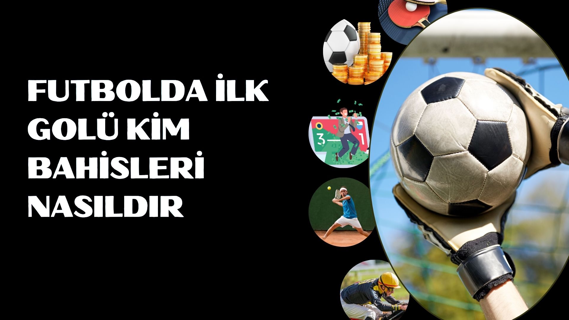 Futbolda İlk Golü Kim Bahisleri Nasıldır